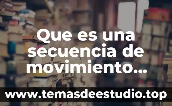 Que es la secuencia de un cuento 8 Que es una secuencia de movimiento definicion