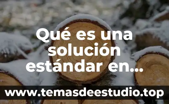 Vilona solucion para que es 4 Qué es una solución estándar en química analítica
