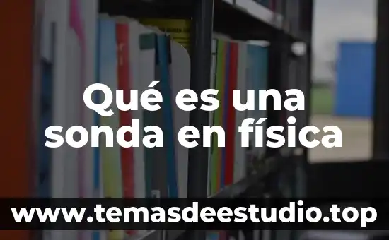 Que es soluabilidad fisica 3 Qué es una sonda en física
