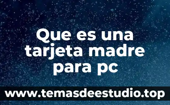 Qué es tarjeta osciloscopio 4 Que es una tarjeta madre para pc