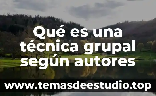 Que es la identidad grupal y sus caracteristicas 7 Qué es una técnica grupal según autores