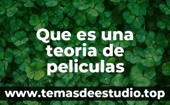 Qué es la teoría legalista 8 Que es una teoria de peliculas