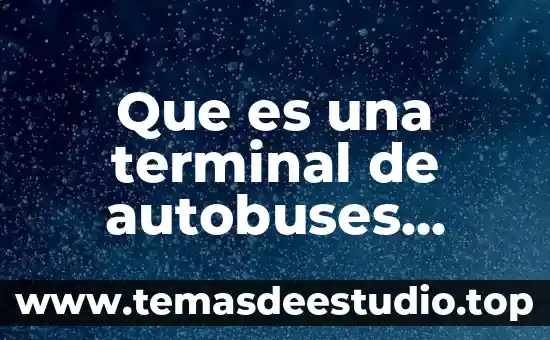 Qué es un símbolo terminal y no terminal 3 Que es una terminal de autobuses foraneos