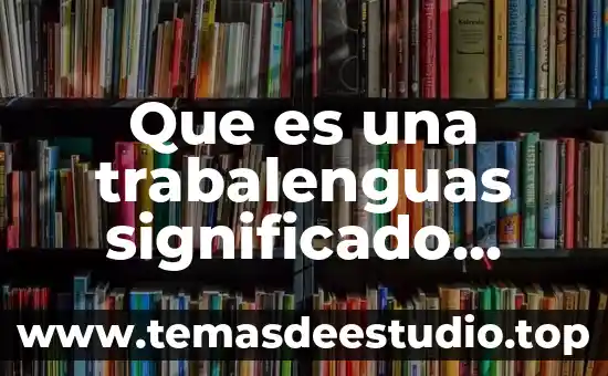 Que es una situacion de aprendizaje ejemplos 8 Que es una trabalenguas significado para niños ejemplos