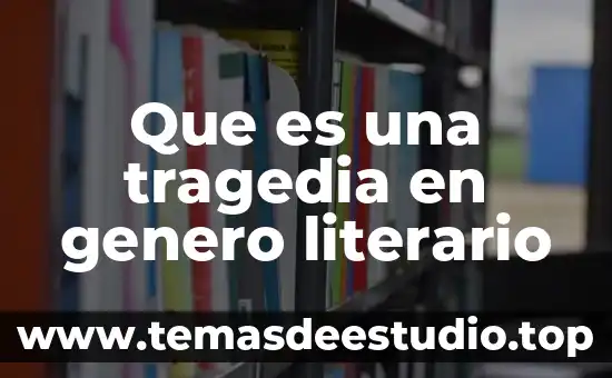 Qué es un relato literario y cuáles son 8 Que es una tragedia en genero literario
