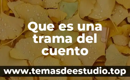 Que es una trama del cuento