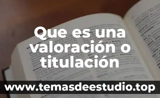 Que es una valoración o titulación