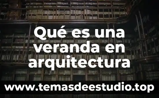 Que es tectonica arquitectura 6 Qué es una veranda en arquitectura