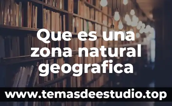 Que es la cultura ubicacion geografica de la cultura maya 5 Que es una zona natural geografica