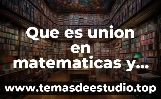Que es union en matematicas y ejemplos