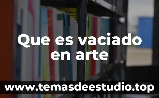 Que es vaciado en arte