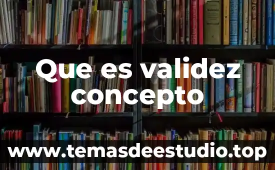 Que es la validez cientifica en grafoscopia y documentoscopia 5 Que es validez concepto