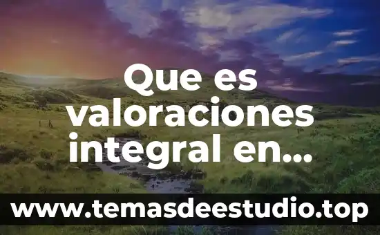 Que es valoraciones integral en enfermeria
