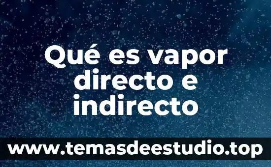 Que es el enfriamiento conductivo indirecto arquitectura 6 Qué es vapor directo e indirecto