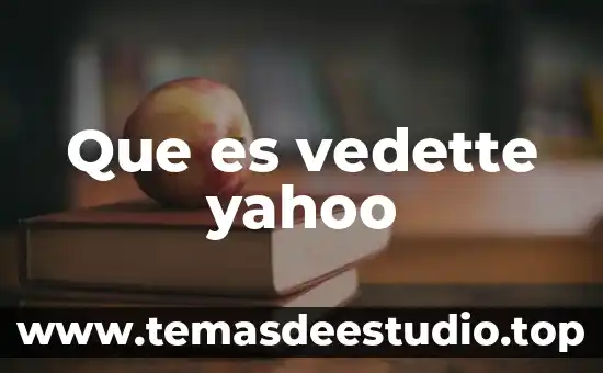 Que es vedette yahoo