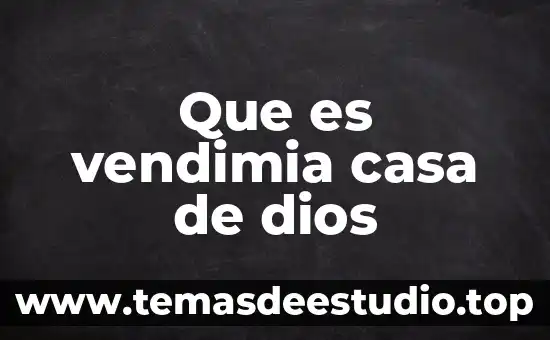 Que es vendimia casa de dios