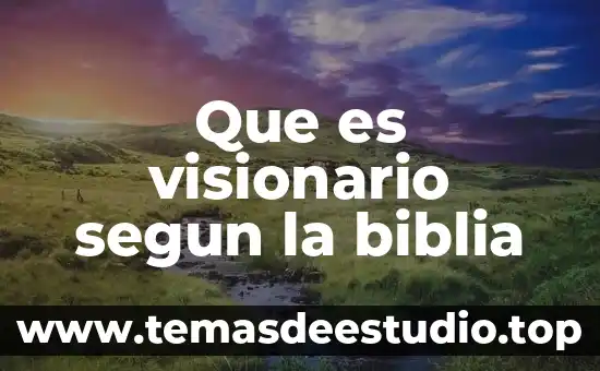 Que es carnaval segun la biblia 7 Que es visionario segun la biblia