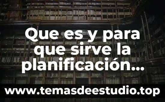 Que es la cultura de calidad 7 Que es y para que sirve la planificación calidad