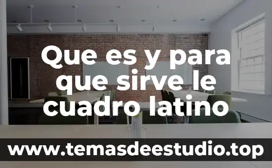 Que es cuadro contentivo 4 Que es y para que sirve le cuadro latino