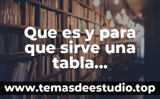 Que es el nombre tabla periodica 8 Que es y para que sirve una tabla comparativa