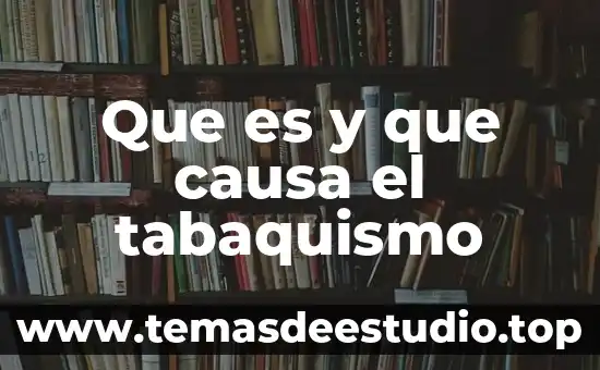 Que es y que causa el tabaquismo