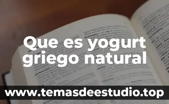 Que es el medio fisico natural y artificial 7 Que es yogurt griego natural