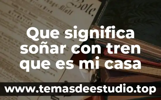 Que es soñar con baños públicos 5 Que significa soñar con tren que es mi casa