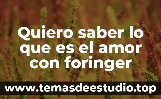 Que ese mal que es quiero ser yo 8 Quiero saber lo que es el amor con foringer