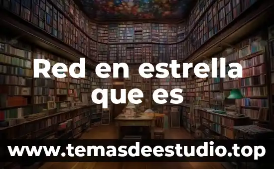 Que es estrella en fisica 8 Red en estrella que es