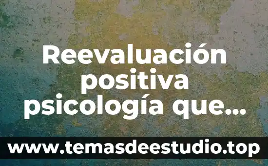 Que es el anagrama psicologia 3 Reevaluación positiva psicología que es