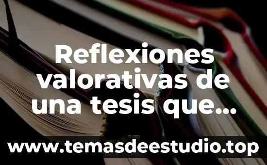 Reflexiones valorativas de una tesis que es