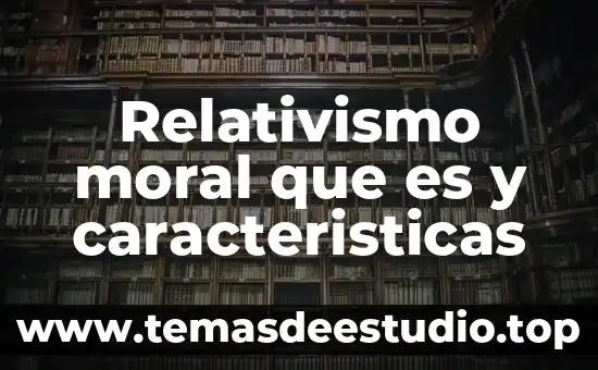 Qué es una artesanía y sus características 4 Relativismo moral que es y caracteristicas
