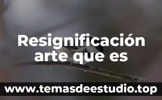 Que es el arte nerat 8 Resignificación arte que es