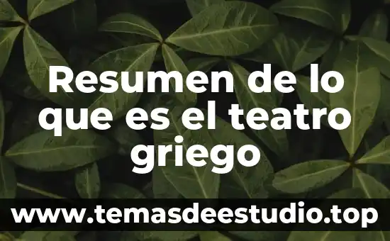 Que es el espectador comun en una obra de teatro 5 Resumen de lo que es el teatro griego