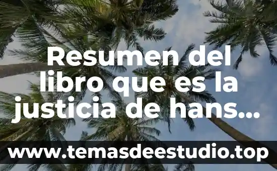 Que es la justicia de hans kelsen resumen 5 Resumen del libro que es la justicia de hans kelsen