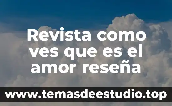 Que es un articulo de revista tematica 8 Revista como ves que es el amor reseña