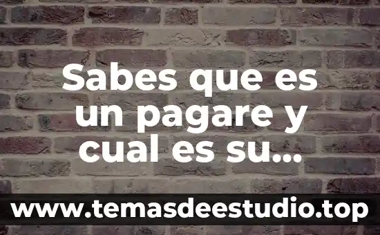 Que es la utilidad del cambio de estrategias en administracion 7 Sabes que es un pagare y cual es su utilidad
