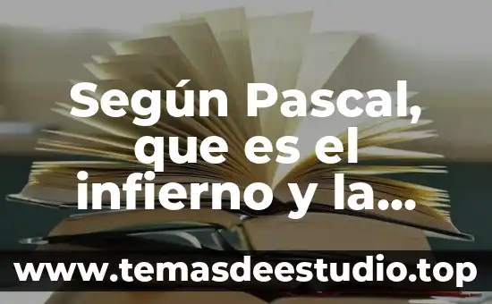 Qué es una pascal en física 6 Según Pascal, que es el infierno y la nada