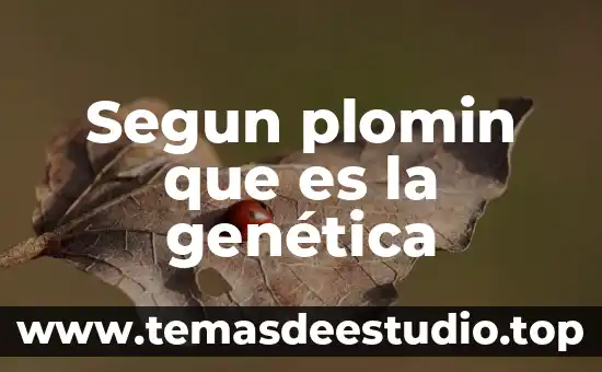 Qué es el juicio según la filosofía 3 Segun plomin que es la genética