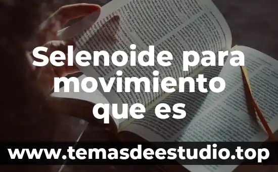 Que es movimiento no acelerado 7 Selenoide para movimiento que es