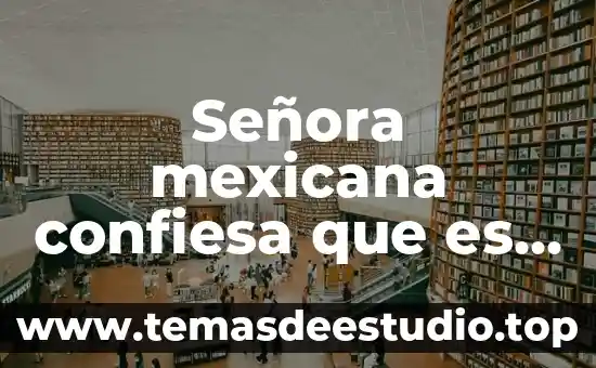 Que es bromatologia animal 8 Señora mexicana confiesa que es una puta
