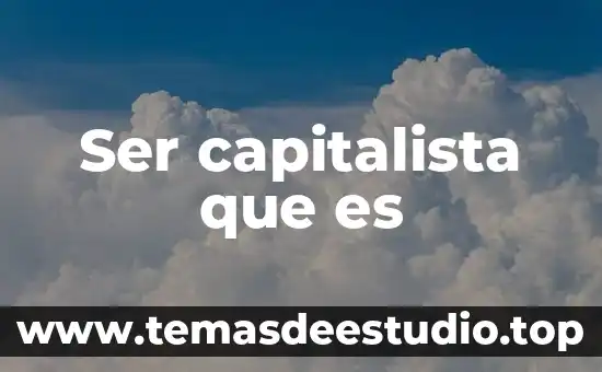 Que es ser alumno normalista texto 5 Ser capitalista que es