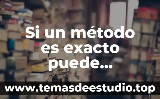 Si un método es exacto puede asumirse que es lineal