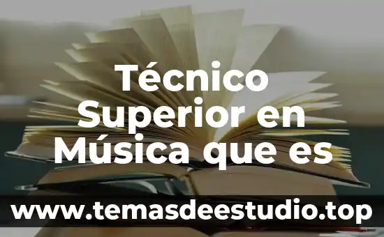 Qué es la educación superior y la educación media superior 4 Técnico Superior en Música que es