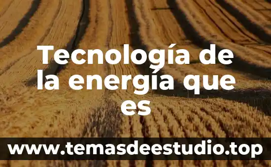 ¿Qué es energía cinética? 6 Tecnología de la energía que es