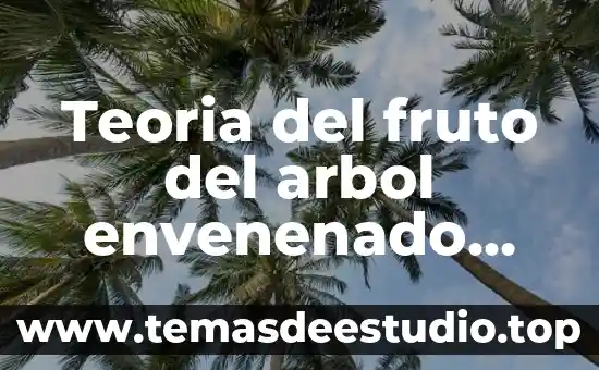 ¿Qué es un árbol en teoría de grafos? 7 Teoria del fruto del arbol envenenado mexico que es
