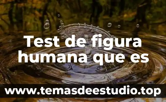 Qué es la combinaciones de tabla bases nitrogenadas 5 Test de figura humana que es