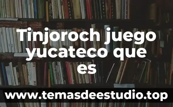Tinjoroch juego yucateco que es