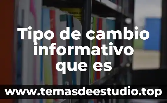 Que es un rticulo informativo 3 Tipo de cambio informativo que es