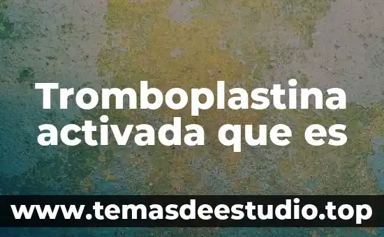 Inazuma eleven ares que es 4 Tromboplastina activada que es